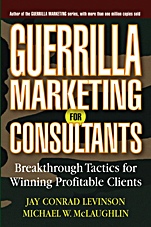 Guerrilla Marketing for Consultants: Breakthrough Tactics for Winning Profitable Clients - ISBN 9780471618737