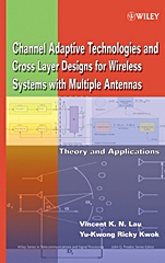 Channel–Adaptive Technologies and Cross–Layer Designs for Wireless Systems with Multiple Antennas: Theory and Applications - ISBN 9780471648659