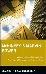 McKinseys Marvin Bower: Vision, Leadership, and the Creation of Management Consulting - ISBN 9780471652854