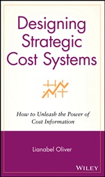 Designing Strategic Cost Systems: How to Unleash the Power of Cost Information - ISBN 9780471653585