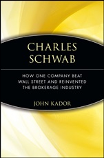 Charles Schwab: How One Company Beat Wall Street and Reinvented the Brokerage Industry - ISBN 9780471660583