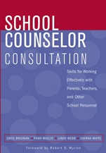 School Counselor Consultation: Skills for Working Effectively with Parents, Teachers, and Other School Personnel - ISBN 9780471683698