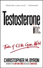 Testosterone Inc: Tales of CEOs Gone Wild - ISBN 9780471706236