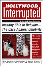 Hollywood, Interrupted: Insanity Chic in Babylon –– The Case Against Celebrity - ISBN 9780471706243