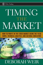 Timing the Market: How to Profit in the Stock Market Using the Yield Curve, Technical Analysis, and Cultural Indicators - ISBN 9780471708988