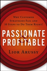 Passionate and Profitable: Why Customer Strategies Fail and Ten Steps to Do Them Right! - ISBN 9780471713920