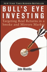 Bulls Eye Investing: Targeting Real Returns in a Smoke and Mirrors Market - ISBN 9780471716921