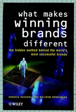 What Makes Winning Brands Different?: The Hidden Method Behind the Worlds Most Successful Brands - ISBN 9780471720256