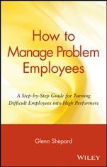 How to Manage Problem Employees: A Step–by–Step Guide for Turning Difficult Employees into High Performers - ISBN 9780471730439