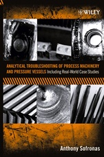 Analytical Troubleshooting of Process Machinery and Pressure Vessels: Including Real–World Case Studies - ISBN 9780471732112