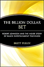 The Billion Dollar BET: Robert Johnson and the Inside Story of Black Entertainment Television - ISBN 9780471735977
