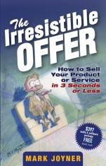 The Irresistible Offer: How to Sell Your Product or Service in 3 Seconds or Less - ISBN 9780471738947