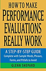 How to Make Performance Evaluations Really Work: A Step–by–Step Guide Complete With Sample Words, Phrases, Forms, and Pitfalls to Avoid - ISBN 9780471739630