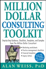 Million Dollar Consulting Toolkit: Step–by–Step Guidance, Checklists, Templates, and Samples from The Million Dollar Consultant - ISBN 9780471740278