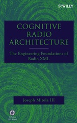 Cognitive Radio Architecture: The Engineering Foundations of Radio XML - ISBN 9780471742449