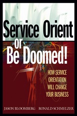 Service Orient or Be Doomed!: How Service Orientation Will Change Your Business - ISBN 9780471768586