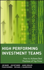 High Performing Investment Teams: How to Achieve Best Practices of Top Firms - ISBN 9780471770787