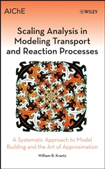 Scaling Analysis in Modeling Transport and Reaction Processes: A Systematic Approach to Model Building and the Art of Approximation - ISBN 9780471772613