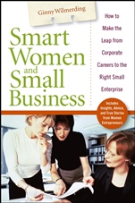 Smart Women and Small Business: How to Make the Leap from Corporate Careers to the Right Small Enterprise - ISBN 9780471778684