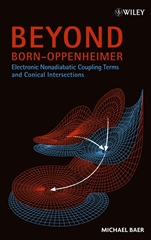 Beyond Born–Oppenheimer: Electronic Nonadiabatic Coupling Terms and Conical Intersections - ISBN 9780471778912