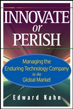 Innovate or Perish: Managing the Enduring Technology Company in the Global Market - ISBN 9780471779308