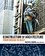 Construction of Architecture: From Design to Built - ISBN 9780471783558