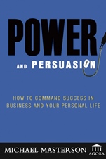 Power and Persuasion: How to Command Success in Business and Your Personal Life - ISBN 9780471786771