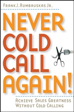 Never Cold Call Again: Achieve Sales Greatness Without Cold Calling - ISBN 9780471786795