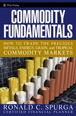 Commodity Fundamentals: How To Trade the Precious Metals, Energy, Grain, and Tropical Commodity Markets - ISBN 9780471788515