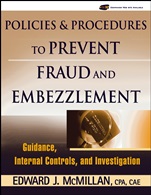 Policies and Procedures to Prevent Fraud and Embezzlement: Guidance, Internal Controls, and Investigation - ISBN 9780471790037