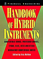Handbook of Hybrid Instruments: Convertible Bonds, Preferred Shares, Lyons, ELKS, DECS and other Mandatory Convertible Notes - ISBN 9780471891147