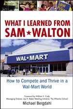 What I Learned From Sam Walton: How to Compete and Thrive in a Wal–Mart World - ISBN 9780471920168