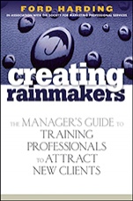 Creating Rainmakers: The Managers Guide to Training Professionals to Attract New Clients - ISBN 9780471920731
