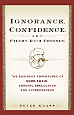 Ignorance, Confidence, and Filthy Rich Friends: The Business Adventures of Mark Twain, Chronic Speculator and Entrepreneur - ISBN 9780471933373