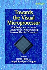 Towards the Visual Microprocessor: VLSI Design and the Use of Cellular Neural Network Universal Machines - ISBN 9780471956068