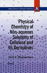 Physical Chemistry of Non–aqueous Solutions of Cellulose and Its Derivatives - ISBN 9780471959243
