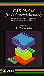 CAD Method for Industrial Assembly: Concurrent Design of Products, Equipment and Control Systems - ISBN 9780471962618
