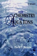 The Chemistry of Aqua Ions: Synthesis, Structure and Reactivity: ATour Through the Periodic Table of the Elements - ISBN 9780471970583