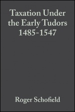Taxation Under the Early Tudors 1485 – 1547 - ISBN 9780631152316