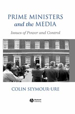 Prime Ministers and the Media: Issues of Power and Control - ISBN 9780631166870