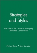 Strategies and Styles: The Role of the Centre in Managing Diversified Corporations - ISBN 9780631168461