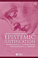 Epistemic Justification: Internalism vs. Externalism, Foundations vs. Virtues - ISBN 9780631182849