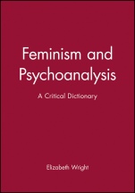Feminism and Psychoanalysis: A Critical Dictionary - ISBN 9780631183471