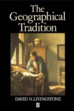 The Geographical Tradition: Episodes in the History of a Contested Enterprise - ISBN 9780631185864