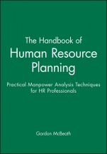 The Handbook of Human Resource Planning: Practical Manpower Analysis Techniques for HR Professionals - ISBN 9780631186861