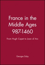 France in the Middle Ages 987–1460: From Hugh Capet to Joan of Arc - ISBN 9780631189459