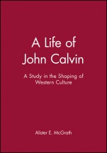 A Life of John Calvin: A Study in the Shaping of Western Culture - ISBN 9780631189473