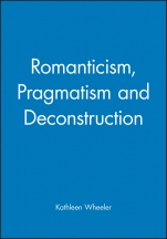 Romanticism, Pragmatism and Deconstruction - ISBN 9780631189640