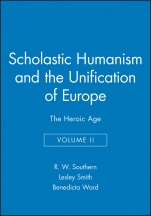 Scholastic Humanism and the Unification of Europe, Volume II: The Heroic Age - ISBN 9780631191124