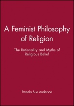 A Feminist Philosophy of Religion: The Rationality and Myths of Religious Belief - ISBN 9780631193838